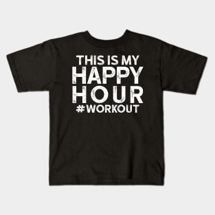 This is My Happy Hour Workout Kids T-Shirt